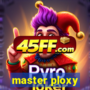 master ploxy